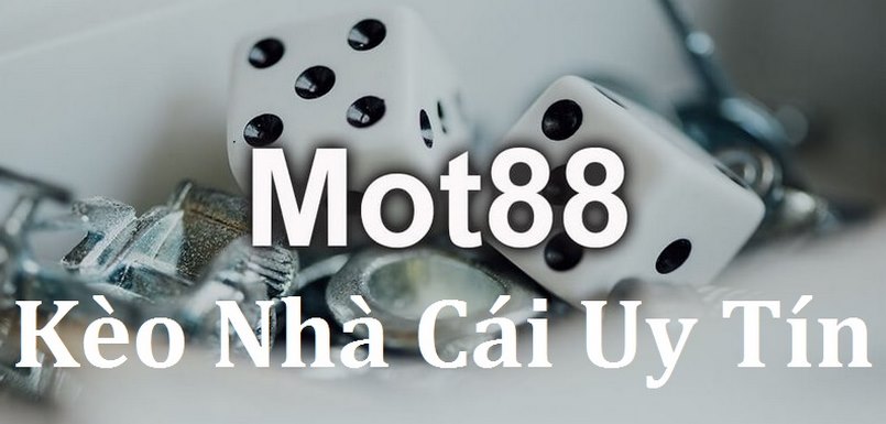 Mot88 kèo nhà cái thương hiệu hàng đầu Châu Á